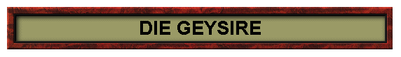DIE GEYSIRE